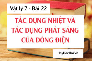 Tác dụng nhiệt và tác dụng phát sáng của dòng điện và Bài tập - Vật lý 7 bài 22